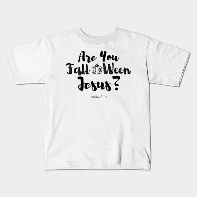 Are You Fall-O-Ween Jesus , Christian Halloween , Falloween Jesus , Fall Kids T-Shirt by Stylish Dzign